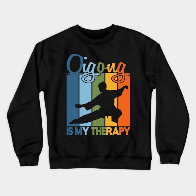 Qigong is my therapy Crewneck Sweatshirt by FromBerlinGift